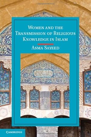 Immagine del venditore per Women and the Transmission of Religious Knowledge in Islam (Cambridge Studies in Islamic Civilization) by Sayeed, Professor Asma [Hardcover ] venduto da booksXpress