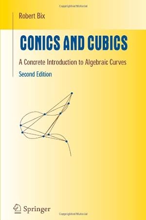 Seller image for Conics and Cubics: A Concrete Introduction to Algebraic Curves (Undergraduate Texts in Mathematics) by Bix, Robert [Paperback ] for sale by booksXpress