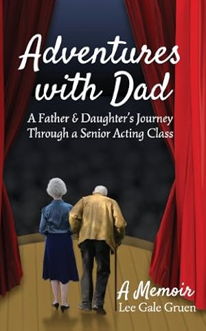 Bild des Verkufers fr Adventures with Dad: A Father & Daughter's Journey Through a Senior Acting Class by Gruen, Lee Gale [Paperback ] zum Verkauf von booksXpress