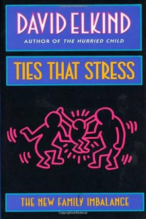 Seller image for Ties That Stress: The New Family Imbalance by Elkind, David [Paperback ] for sale by booksXpress
