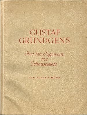 Gustaf Gründgens. Aus dem Tagewerk des Schauspielers.