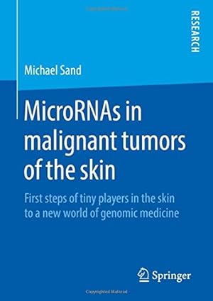 Seller image for MicroRNAs in malignant tumors of the skin: First steps of tiny players in the skin to a new world of genomic medicine by Sand, Michael [Hardcover ] for sale by booksXpress