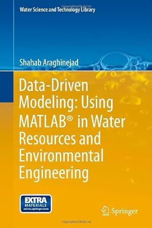 Image du vendeur pour Data-Driven Modeling: Using MATLAB® in Water Resources and Environmental Engineering (Water Science and Technology Library) by Araghinejad, Shahab [Hardcover ] mis en vente par booksXpress