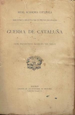 Guerra de Cataluña. Historia de los movimientos, separación y guerra de Cataluña en tiempos de Fe...
