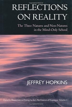 Bild des Verkufers fr Reflections on Reality: The Three Natures and Non-Natures in the Mind-Only School: Dynamic Responses to Dzong-ka-ba's The Essence of Eloquence, Volume 2 by Hopkins, Jeffrey [Hardcover ] zum Verkauf von booksXpress