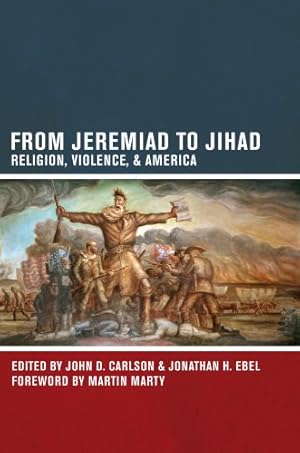 Bild des Verkufers fr From Jeremiad to Jihad: Religion, Violence, and America [Paperback ] zum Verkauf von booksXpress