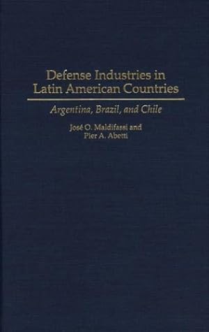 Seller image for Defense Industries in Latin American Countries: Argentina, Brazil, and Chile by Abetti, Pier A., Maldifassi, Jose O [Hardcover ] for sale by booksXpress