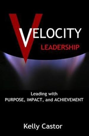 Immagine del venditore per Velocity Leadership: Leading with Purpose, Impact and Achievement by Castor, Kelly [Paperback ] venduto da booksXpress