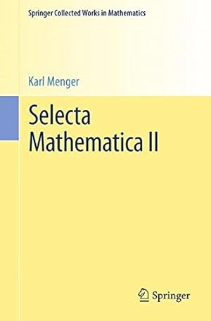 Bild des Verkufers fr Selecta Mathematica II (Springer Collected Works in Mathematics) by Menger, Karl [Paperback ] zum Verkauf von booksXpress