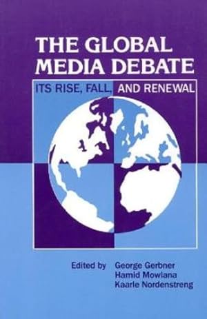 Imagen del vendedor de The Global Media Debate: Its Rise, Fall and Renewal (Communication and Information Science Series) by Gerbner, George, Mowlana, Hamid, Nordenstreng, Kaarle [Paperback ] a la venta por booksXpress