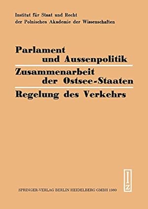 Bild des Verkufers fr Parlament und Aussenpolitik Zusammenarbeit der Ostsee-Staaten Regelung des Verkehrs: Viertes Kolloquium der bundesdeutschen und polnischen Juristen 1978 (German Edition) [Soft Cover ] zum Verkauf von booksXpress