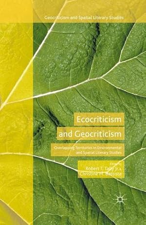 Imagen del vendedor de Ecocriticism and Geocriticism: Overlapping Territories in Environmental and Spatial Literary Studies (Geocriticism and Spatial Literary Studies) [Paperback ] a la venta por booksXpress