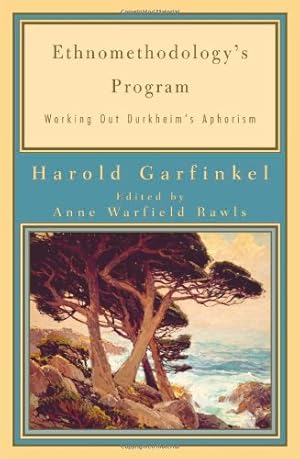 Seller image for Ethnomethodology's Program: Working Out Durkheim's Aphorism (Legacies of Social Thought Series) by Garfinkel, Harold [Paperback ] for sale by booksXpress