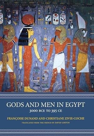 Imagen del vendedor de Gods and Men in Egypt: 3000 BCE to 395 CE by Francoise Dunand, Christiane Zivie-Coche, David Lorton [Hardcover ] a la venta por booksXpress