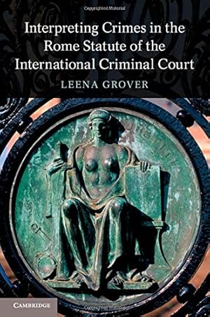 Bild des Verkufers fr Interpreting Crimes in the Rome Statute of the International Criminal Court by Grover, Leena [Hardcover ] zum Verkauf von booksXpress
