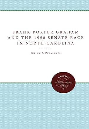 Image du vendeur pour Frank Porter Graham and the 1950 Senate Race in North Carolina by Pleasants, Julian M., Burns, Augustus M. [Paperback ] mis en vente par booksXpress