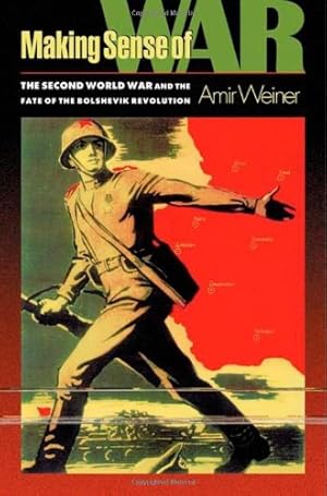 Seller image for Making Sense of War: The Second World War and the Fate of the Bolshevik Revolution by Weiner, Amir [Paperback ] for sale by booksXpress