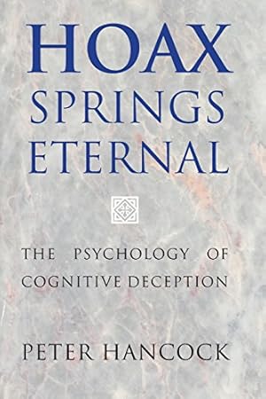 Image du vendeur pour Hoax Springs Eternal: The Psychology of Cognitive Deception by Hancock, Peter [Paperback ] mis en vente par booksXpress