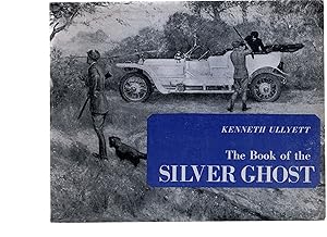 The Book of the Silver Ghost. Including a Complete Facsimile of the Original Silver Ghost Instruc...