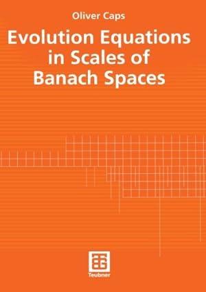 Seller image for Evolution Equations in Scales of Banach Spaces (Teubner-Texte zur Mathematik) by Caps, Oliver [Paperback ] for sale by booksXpress