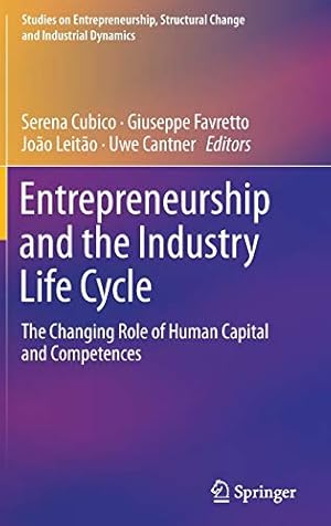 Immagine del venditore per Entrepreneurship and the Industry Life Cycle: The Changing Role of Human Capital and Competences (Studies on Entrepreneurship, Structural Change and Industrial Dynamics) [Hardcover ] venduto da booksXpress