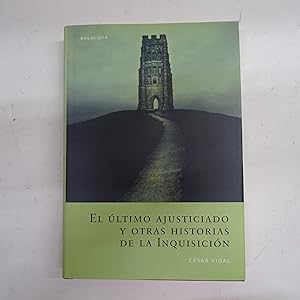 Seller image for EL ULTIMO AJUSTICIADO Y OTRAS HISTORIAS DE LA INQUISICION. for sale by Librera J. Cintas