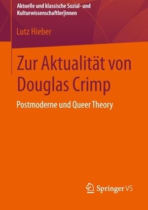 Image du vendeur pour Zur Aktualität von Douglas Crimp: Postmoderne und Queer Theory (Aktuelle und klassische Sozial- und Kulturwissenschaftler innen) (German Edition) by Hieber, Lutz [Paperback ] mis en vente par booksXpress