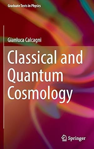 Seller image for Classical and Quantum Cosmology (Graduate Texts in Physics) by Calcagni, Gianluca [Hardcover ] for sale by booksXpress