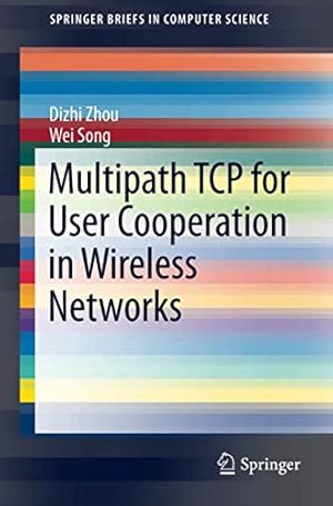 Seller image for Multipath TCP for User Cooperation in Wireless Networks (SpringerBriefs in Computer Science) [Soft Cover ] for sale by booksXpress