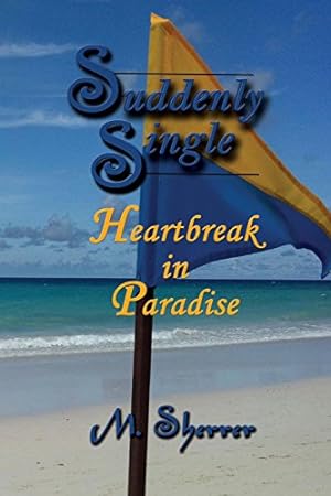 Bild des Verkufers fr Suddenly Single: Heartbreak in Paradise by Sherrer, M. [Paperback ] zum Verkauf von booksXpress