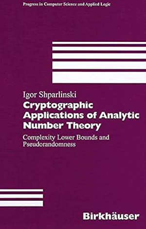 Imagen del vendedor de Cryptographic Applications of Analytic Number Theory: Complexity Lower Bounds and Pseudorandomness (Progress in Computer Science and Applied Logic) [Soft Cover ] a la venta por booksXpress