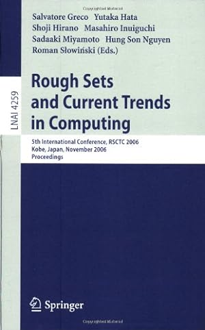 Seller image for Rough Sets and Current Trends in Computing: 5th International Conference, RSCTC 2006, Kobe, Japan, November 6-8, 2006, Proceedings (Lecture Notes in Computer Science) [Paperback ] for sale by booksXpress