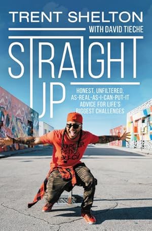 Seller image for Straight Up : Honest, Unfiltered, As-Real-As-I-Can-Put-It Advice for Life's Biggest Challenge's for sale by GreatBookPricesUK