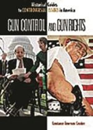 Imagen del vendedor de Gun Control and Gun Rights (Historical Guides to Controversial Issues in America) by Crooker, Constance E. [Hardcover ] a la venta por booksXpress