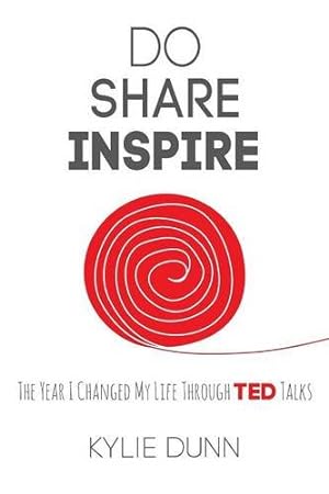 Image du vendeur pour Do Share Inspire: The Year I Changed My Life Through TED Talks by Dunn, Kylie [Paperback ] mis en vente par booksXpress
