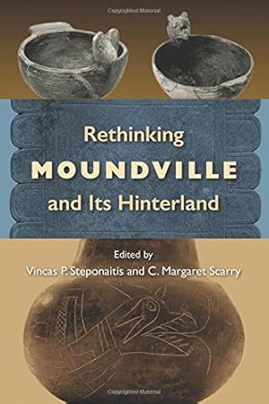 Imagen del vendedor de Rethinking Moundville and Its Hinterland (Florida Museum of Natural History: Ripley P. Bullen Series) [Hardcover ] a la venta por booksXpress