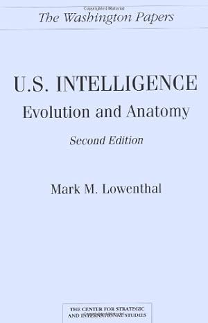 Imagen del vendedor de U.S. Intelligence: Evolution and Anatomy, 2nd Edition (Washington Papers) by Lowenthal, Mark M. [Paperback ] a la venta por booksXpress