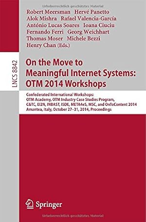 Seller image for On the Move to Meaningful Internet Systems: OTM 2014 Workshops: Confederated International Workshops: OTM Academy, OTM Industry Case Studies Program, . (Lecture Notes in Computer Science) [Paperback ] for sale by booksXpress