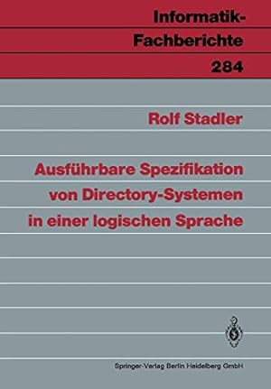 Seller image for Ausführbare Spezifikation von Directory-Systemen in einer logischen Sprache (Informatik-Fachberichte) (German Edition) [Soft Cover ] for sale by booksXpress