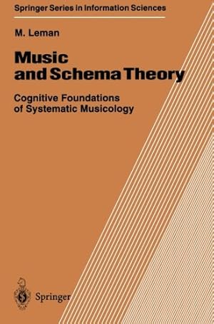 Immagine del venditore per Music and Schema Theory: Cognitive Foundations of Systematic Musicology (Springer Series in Information Sciences) by Leman, Marc [Paperback ] venduto da booksXpress
