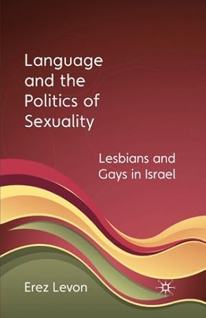 Seller image for Language and the Politics of Sexuality: Lesbians and Gays in Israel by Levon, E. [Paperback ] for sale by booksXpress