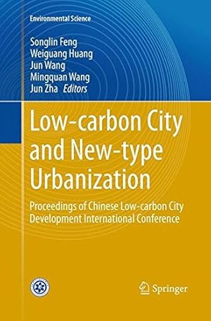 Imagen del vendedor de Low-carbon City and New-type Urbanization: Proceedings of Chinese Low-carbon City Development International Conference (Environmental Science and Engineering) [Paperback ] a la venta por booksXpress