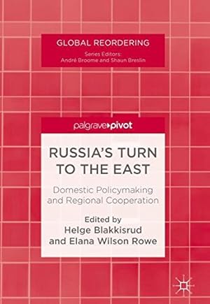 Image du vendeur pour Russia's Turn to the East: Domestic Policymaking and Regional Cooperation (Global Reordering) [Hardcover ] mis en vente par booksXpress