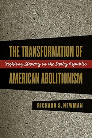 Seller image for The Transformation of American Abolitionism: Fighting Slavery in the Early Republic by Newman, Richard S. [Paperback ] for sale by booksXpress