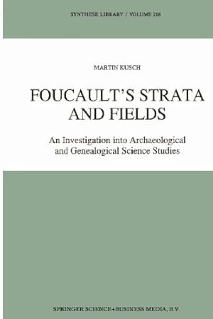 Seller image for Foucault's Strata and Fields: An Investigation into Archaeological and Genealogical Science Studies (Synthese Library) by Kusch, Martin [Paperback ] for sale by booksXpress