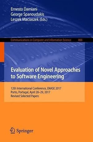 Immagine del venditore per Evaluation of Novel Approaches to Software Engineering: 12th International Conference, ENASE 2017, Porto, Portugal, April 2829, 2017, Revised . in Computer and Information Science) [Paperback ] venduto da booksXpress