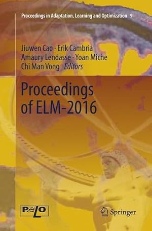 Image du vendeur pour Proceedings of ELM-2016 (Proceedings in Adaptation, Learning and Optimization) [Paperback ] mis en vente par booksXpress