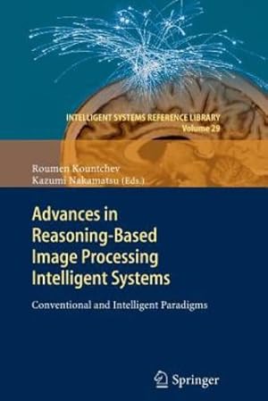 Seller image for Advances in Reasoning-Based Image Processing Intelligent Systems: Conventional and Intelligent Paradigms (Intelligent Systems Reference Library) [Paperback ] for sale by booksXpress
