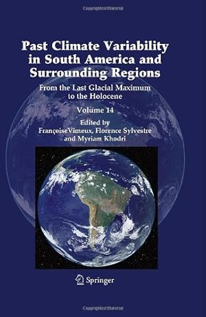 Seller image for Past Climate Variability in South America and Surrounding Regions: From the Last Glacial Maximum to the Holocene (Developments in Paleoenvironmental Research) [Hardcover ] for sale by booksXpress