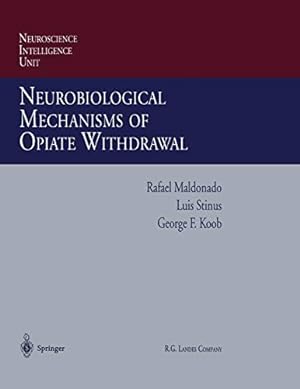 Imagen del vendedor de Neurobiological Mechanisms of Opiate Withdrawal (Neuroscience Intelligence Unit) [Soft Cover ] a la venta por booksXpress